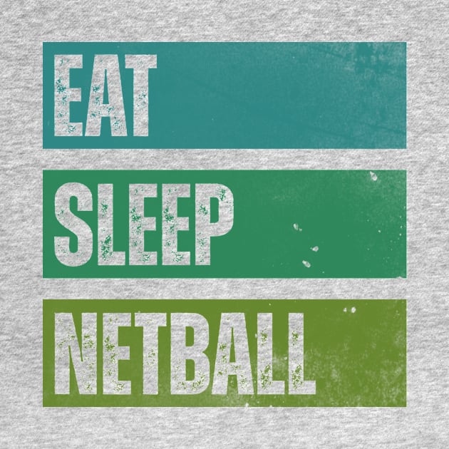 Eat Sleep Netball by Horisondesignz